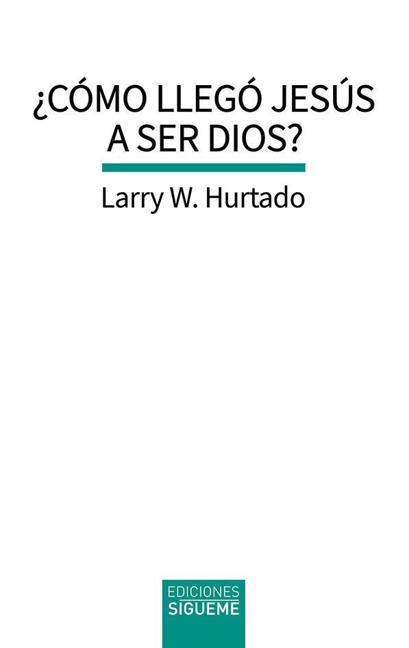 Como Llego Jesus a Ser Dios-Hurtado Larry W.
