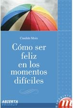 Como Ser Feliz En los Momentos Dificiles-Moix Candide