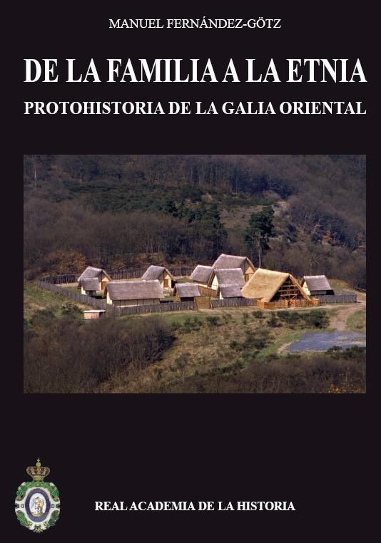 De la Familia a la Etnia. Protohistoria de la Galia Oriental-Fernández-götz Manuel