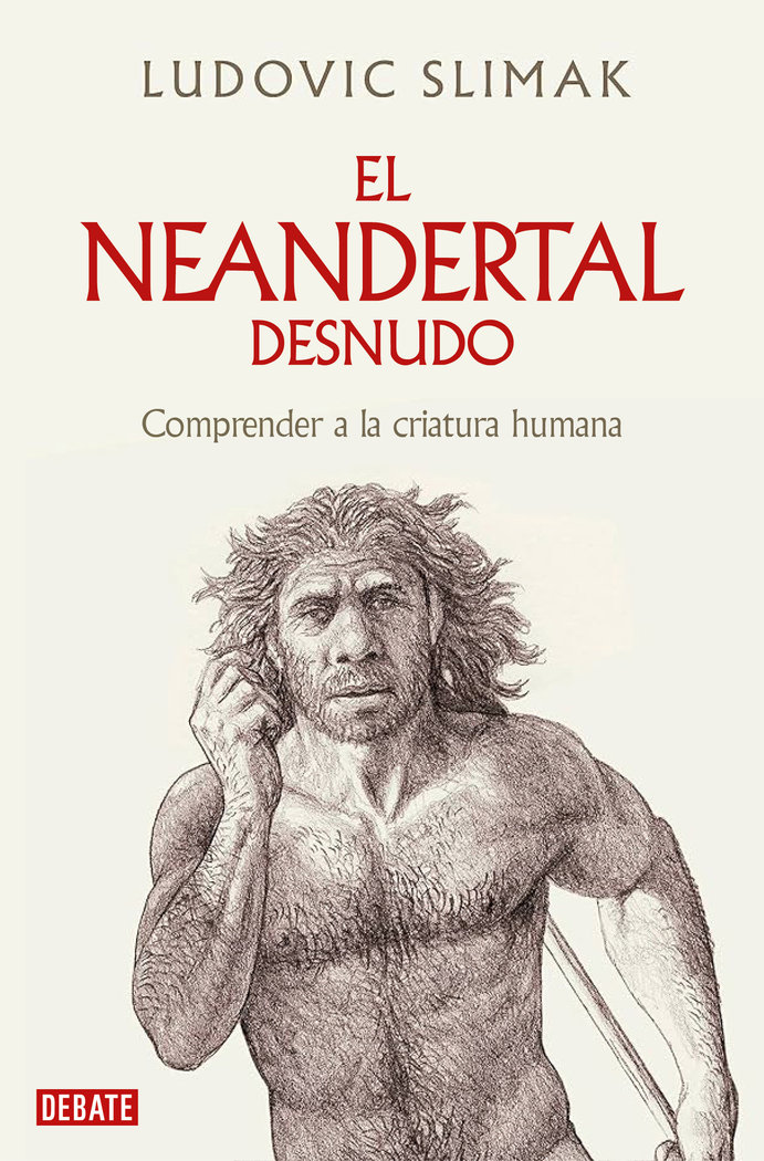 El Neandertal Desnudo-Ludovic Slimak
