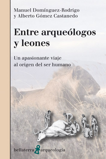 Entre Arqueologos y Leones-Manuel Domínguez-rodrigo