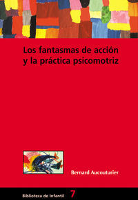 Fantasmas de Accion y Practica Psicomotriz los-Aucouturier Bernard