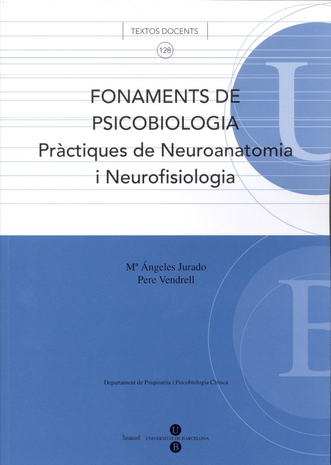 Fonaments de Psicobiologia. Practiques de Neuroanatomia i Ne-Vendrell Gómez Pere