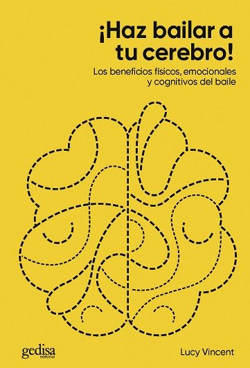 Haz Bailar a Tu Cerebro los Beneficios Fisicos Emocionales-Vincent Lucy