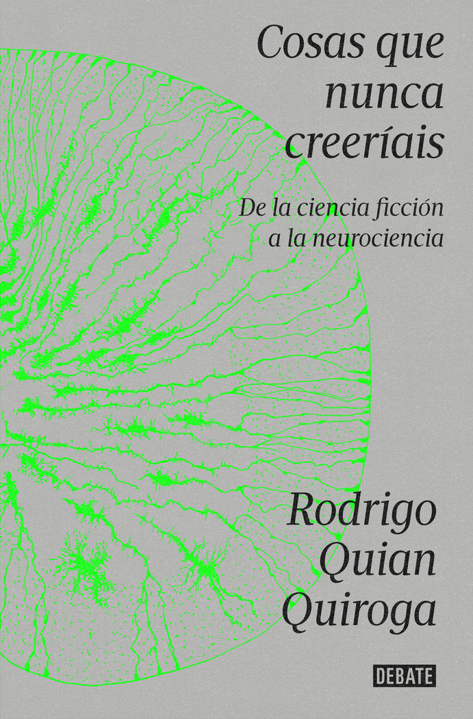 He Visto Cosas Que Nunca Creeriais-Rodrigo Quian Quiroga