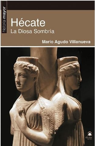 Hecate la Diosa Sombria-Agudo Villanueva Mario