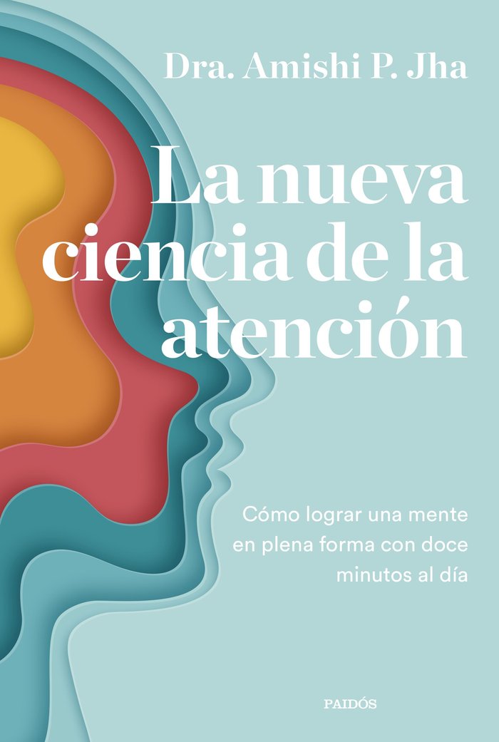 La Nueva Ciencia de la Atencion-Amishi Jha