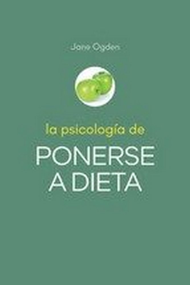 La Psicologia de Ponerse a Dieta-Ogden Jorge