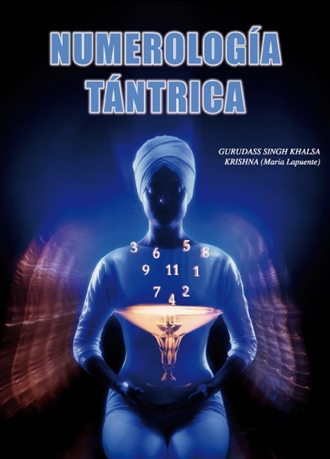 Numerologia Tantrica segun el Maestro Yogui Bhajan-Khalsa Gurudass Singh