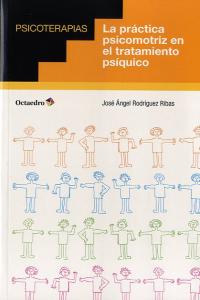 Practica Psicomotriz En el Tratamiento Psiquico-Rodríguez Ribas José Ángel