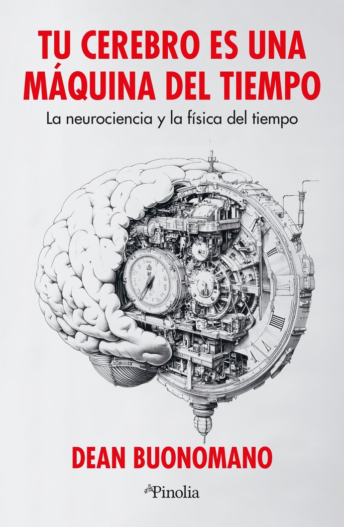 Tu Cerebro Es Una Maquina Del Tiempo-Buonomano Dean