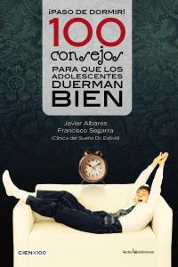 100 Consejos para Que Adolescentes Duerman Bien-Francisco Segarra y Javier Albares