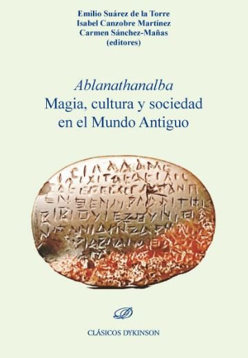 Ablanathanalba Magia Cultura y Sociedad En el Mundo Antigu-Sánchez Mañas Carmen