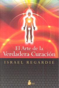 Arte de la Verdadera Curacion el-Regardie Israel