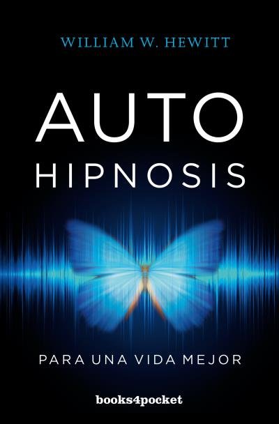 Autohipnosis para Una Vida Mejor-Hewitt William W.