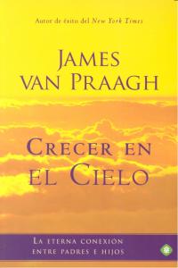 Crecer En el Cielo-Van Praagh James