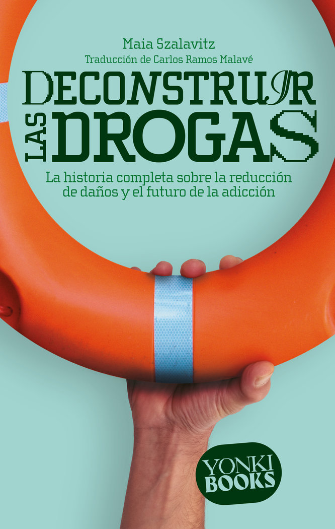 Deconstruir las Drogas-Maia Szalavitz