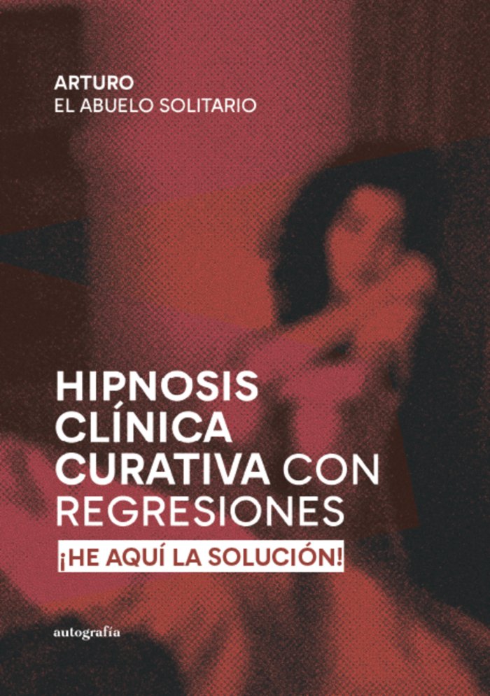 Hipnosis Clinica Curativa con Regresiones-El Abuelo Solitario Arturo