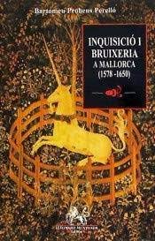Inquisicio i Bruixeria a Mallorca (1578-1650)-Prohens Perelló Bartomeu