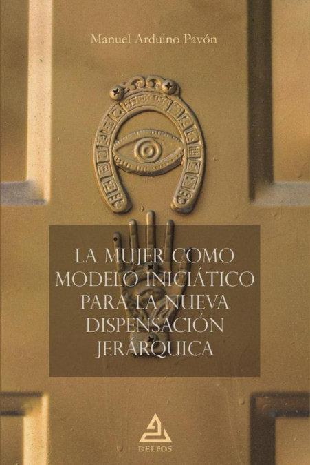 La Mujer Como Modelo Iniciatico para la Nueva Dispensacion-Arduino Pavon Manuel