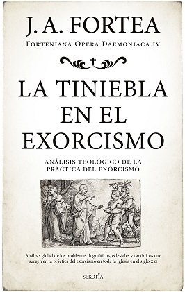 La Tiniebla En el Exorcismo-Jose Antonio Fortea