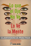 Lo Que el Ojo no Ve Lo Ve la Mente-Aa.vv
