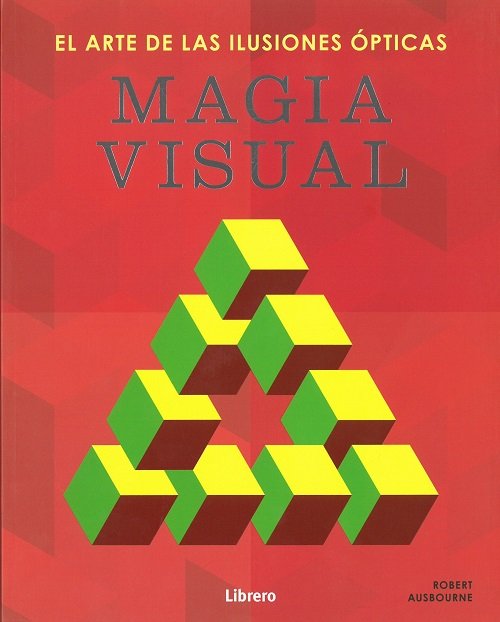 Magia Visual el Arte de las Ilusiones Opticas-Ausbourne Robert