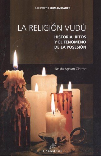 Religio Vudu Historia Ritos y el Fenomeno de la Posesion-Agosto Cintron Nelida