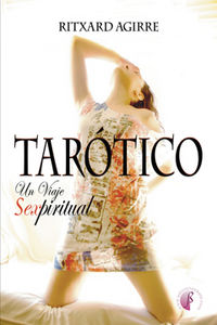 Tarotico Un Viaje Sexpiritual-Agirre Fernandez Ritxard