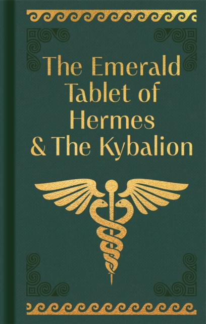 The Emerald Tablet Of Hermes & The Kybalion-Hermes Trismegistus