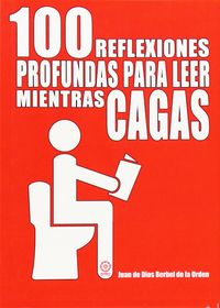 100 Reflexiones Profundas para Leer Mientras Cagas-Berbel de la Orden Juan de Dios