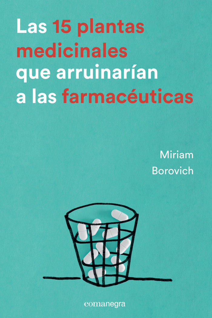 15 Plantas Medicinales Que Arruinarian las Farmaceuticas la-Borovich Miriam