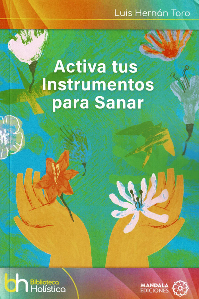 Activa Tus Instrumentos para Sanar-Hernán Toro Luis