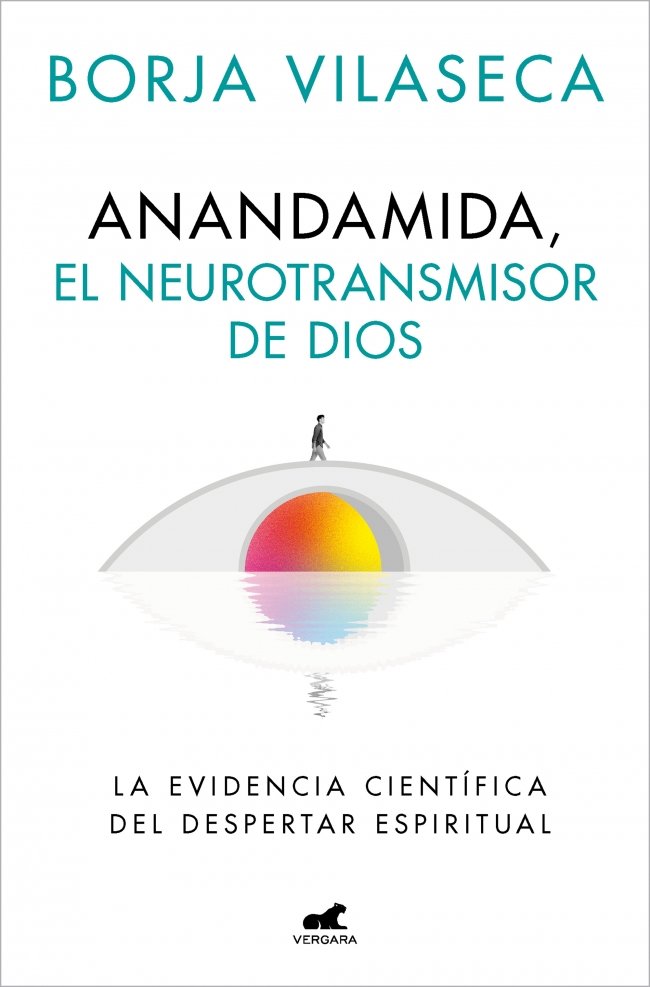 Anandamida el Neurotransmisor de Dios-Borja Vilaseca