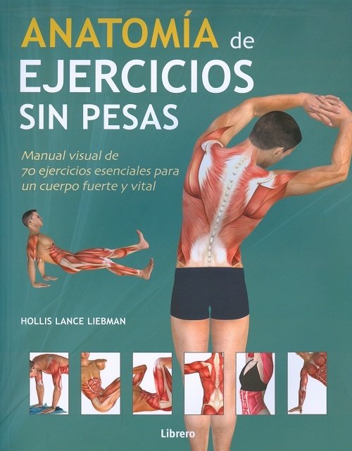 Anatomia de Ejercicios sin Pesas-Lance Liebman Hollis