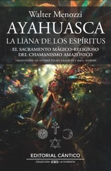 Ayahuasca la Liana de los Espiritus-Menozzi Walter
