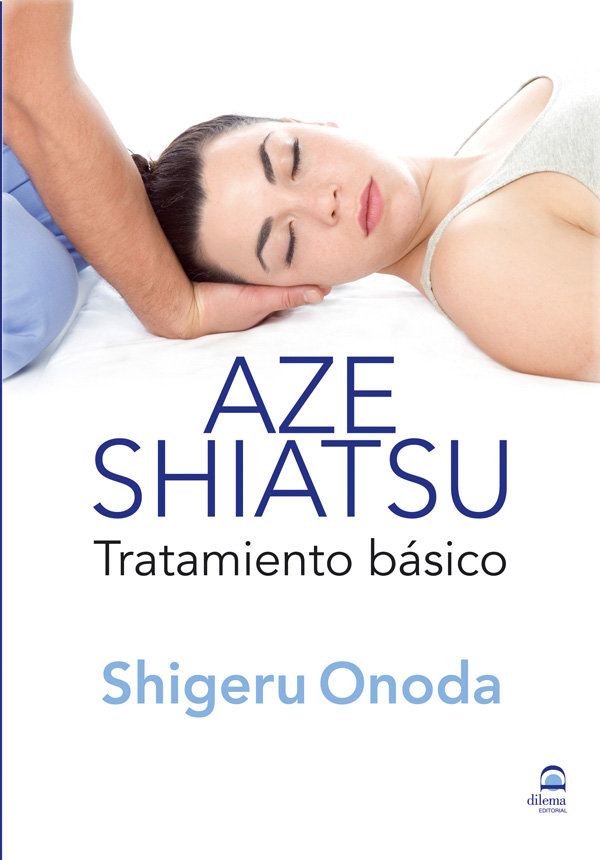 Aze Shiatsu. Tratamiento Basico-Onoda Shigeru