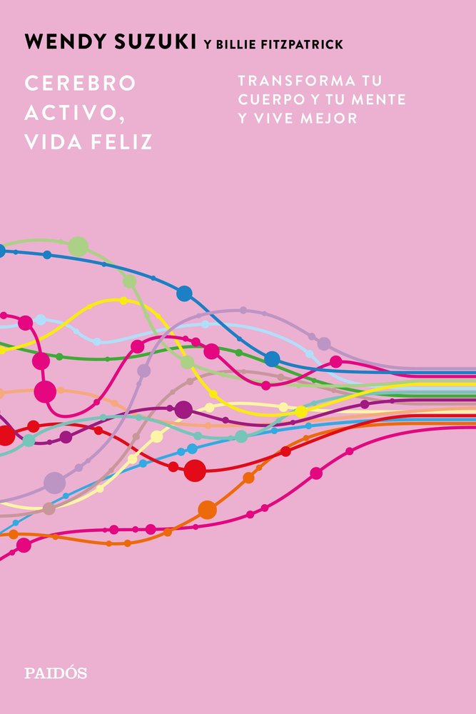 Cerebro Activo Vida Feliz-Wendy Suzuki