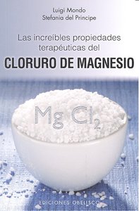 Cloruro de Magnesio las Increibles Propiedades Terapeuticas-Mondo Luigi