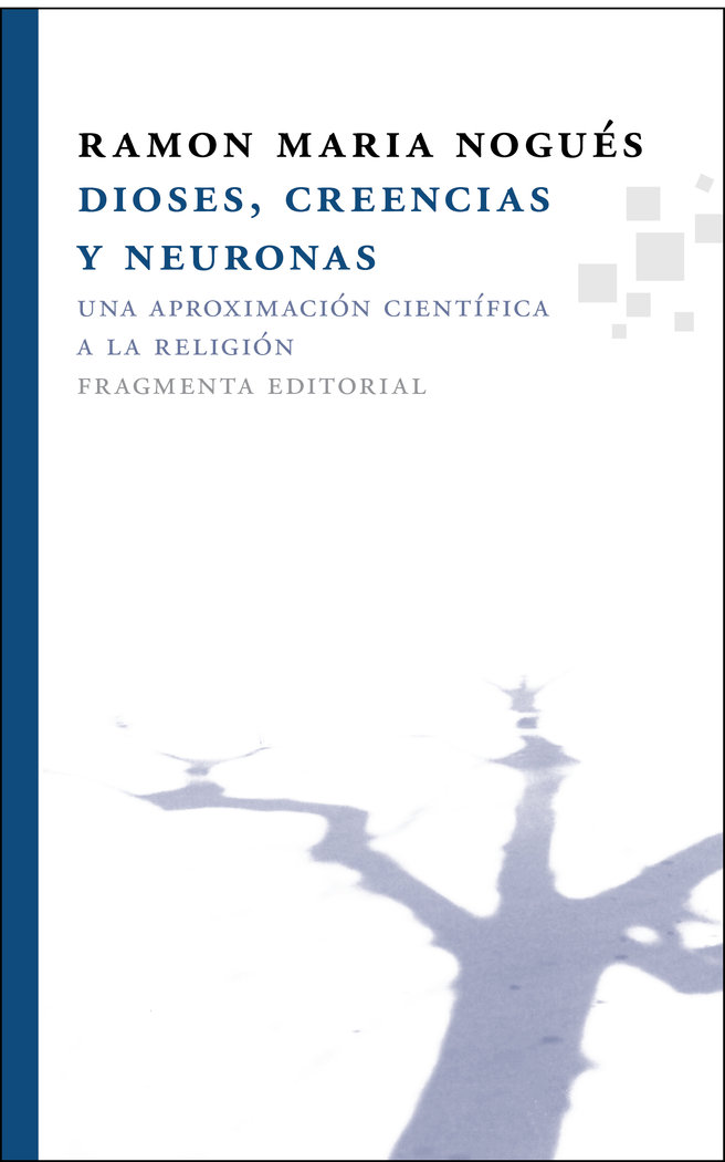 Dioses Creencias y Neuronas-Nogués Carulla Ramon M.