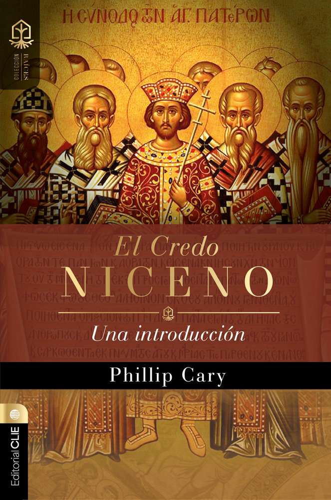 El Credo Niceno Una Introduccion-Cary Phillip