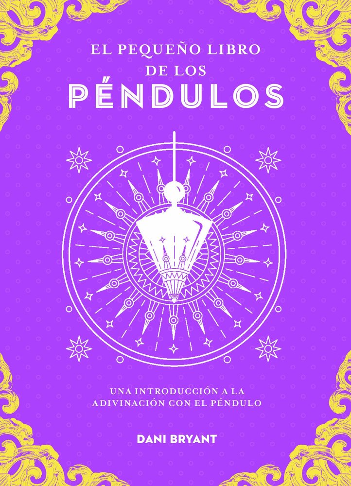 El Pequeño Libro de los Pendulos-Dani Bryant
