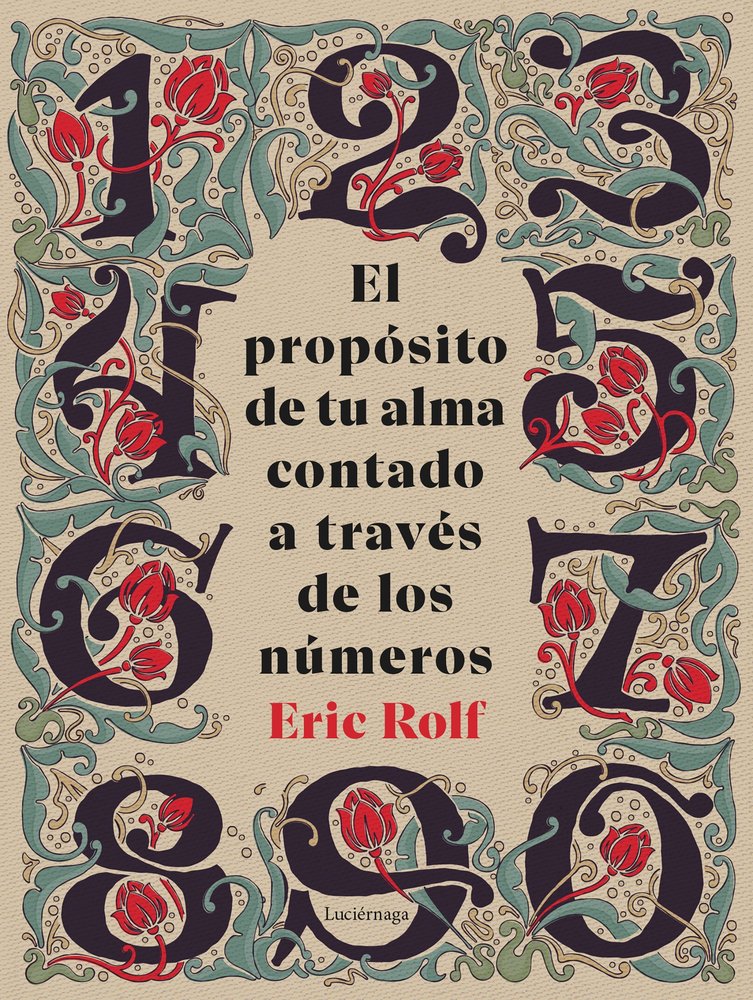 El Proposito de Tu Alma Contado a Traves de los Numeros-Eric Rolf