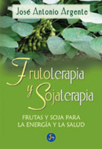 Frutoterapia y Sojaterapia-Argente Chiotti Jose Antonio