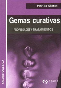 Gemas Curativas Propiedades y Tratamientos-Skilton Patricia