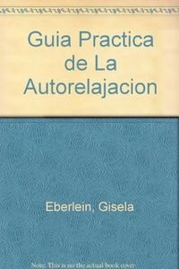 Guia Practica de Autorrelajacion-Eberlein G.