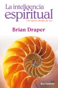 Inteligencia Espiritual Un Nuevo Modo de Ser-Draper Brian