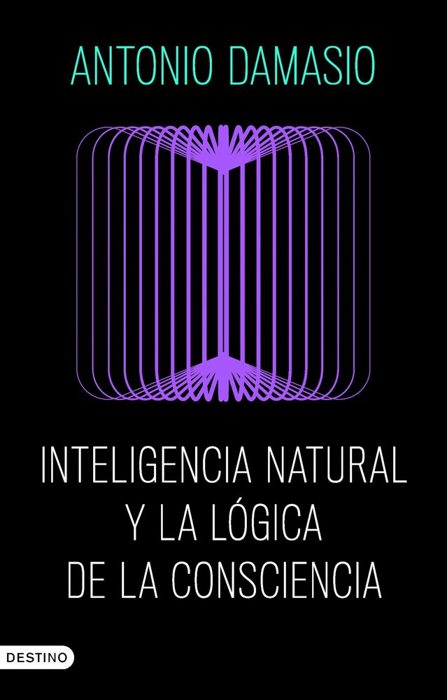 Inteligencia Natural y la Logica de la Consciencia-Antonio Damasio