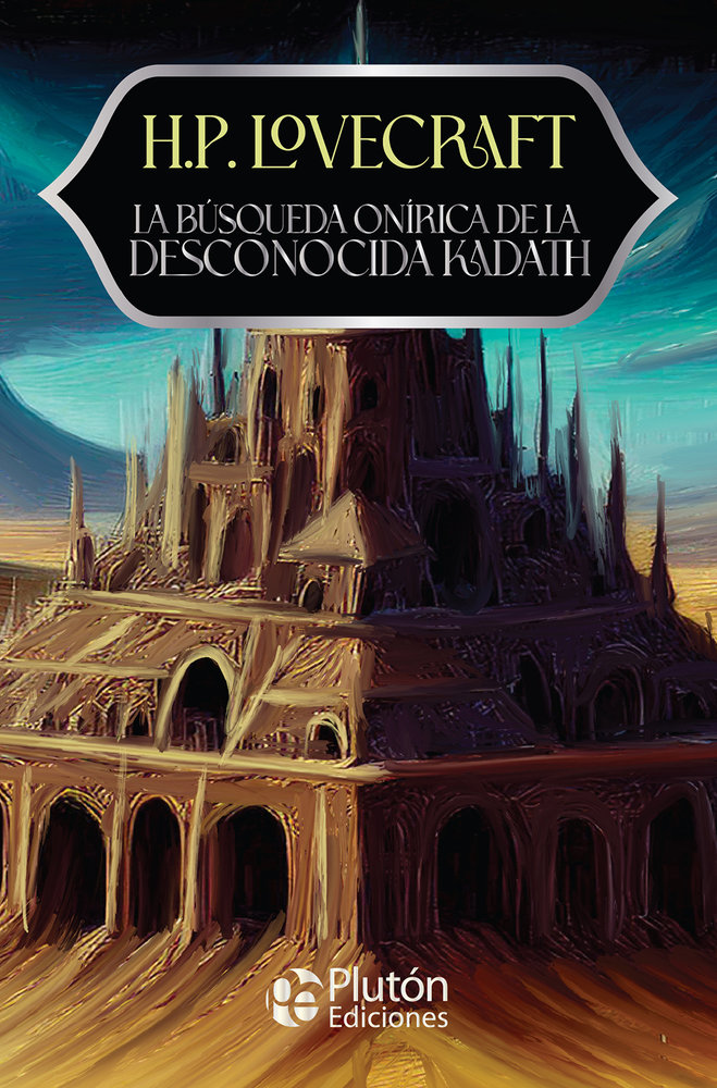 La Busqueda Onirica de la Desconocida Kadath-Lovecraft H. P.