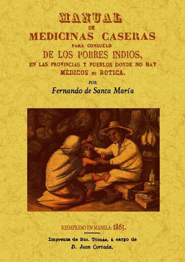 Manual de Medicinas Caseras para Consuelo de los Pobres Indi-Santa María Fernando de